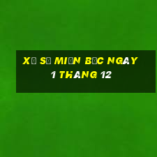 xổ số miền bắc ngày 1 tháng 12