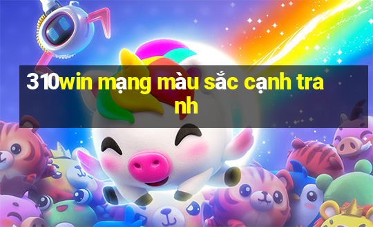 310win mạng màu sắc cạnh tranh