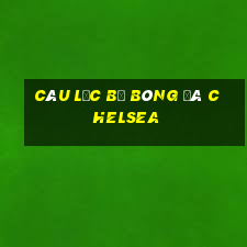 câu lạc bộ bóng đá chelsea