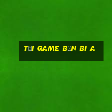 tải game bắn bi a