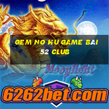 Gem No Hu Game Bài 52 Club