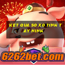 ket qua so xo tinh tay ninh