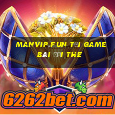 Manvip.Fun Tại Game Bài Đổi The