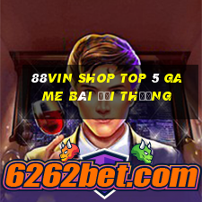 88Vin Shop Top 5 Game Bài Đổi Thưởng