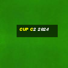 cup c2 2024