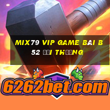 Mix79 Vip Game Bài B52 Đổi Thưởng