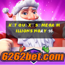 kết quả Xổ Số Mega Millions ngày 16