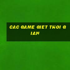 cac game giet thoi gian