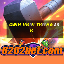 cwin nhận thưởng 88k