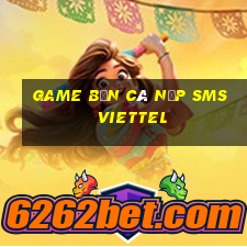 game bắn cá nạp sms viettel