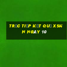 Trực tiếp kết quả XSHN ngày 10