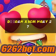 Dự đoán XSCM ngày 27