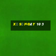 xổ số ngày 10 3