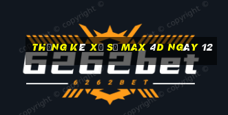 Thống kê Xổ Số max 4d ngày 12