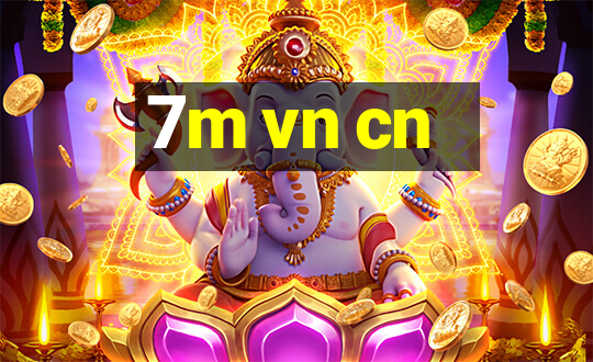 7m vn cn