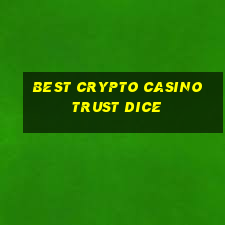 best crypto casino trust dice