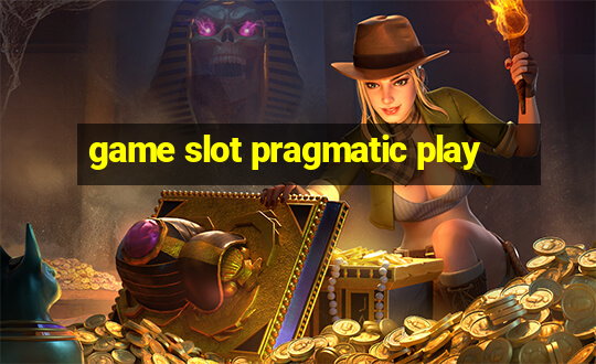 game slot pragmatic play