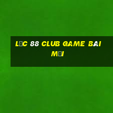 Lộc 88 Club Game Bài Mới