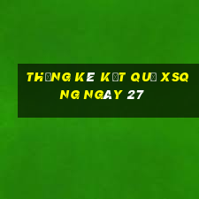 THỐNG KÊ KẾT QUẢ XSQNG ngày 27