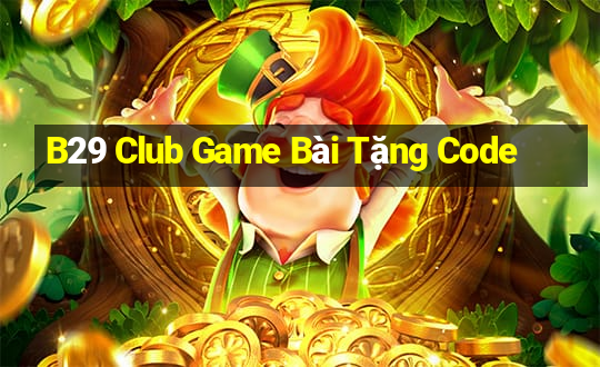 B29 Club Game Bài Tặng Code