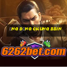 Ứng dụng chung bbin