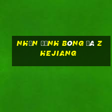 nhận định bóng đá zhejiang