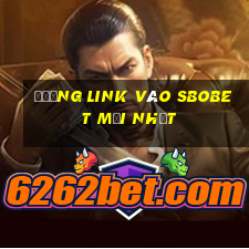 đường link vào sbobet mới nhất