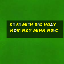 xổ số miền bắc ngày hôm nay minh ngọc