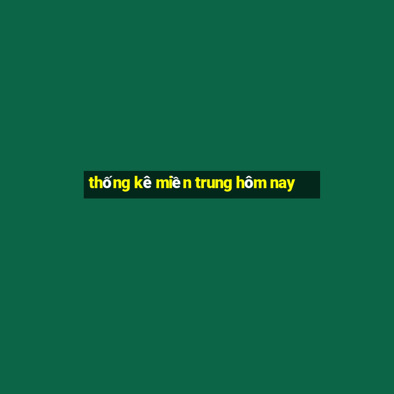 thống kê miền trung hôm nay