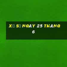 xổ số ngày 25 tháng 6