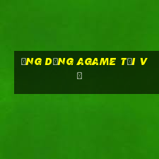 Ứng dụng Agame Tải về