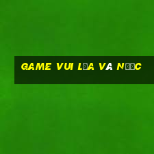 game vui lửa và nước