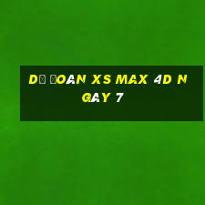 Dự đoán XS Max 4D ngày 7