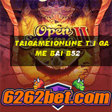 Taigameionline Tải Game Bài B52