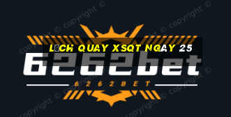 Lịch quay XSQT ngày 25