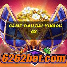 game dau bai yugioh gx