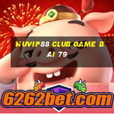 Huvip88 Club Game Bài 79