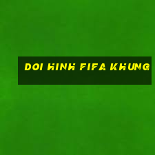 doi hinh fifa khung