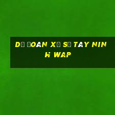 dự đoán xổ số tây ninh wap