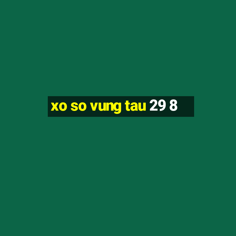 xo so vung tau 29 8