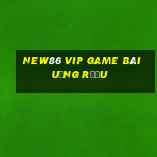 New86 Vip Game Bài Uống Rượu