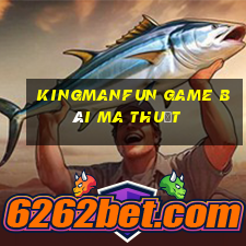 Kingmanfun Game Bài Ma Thuật