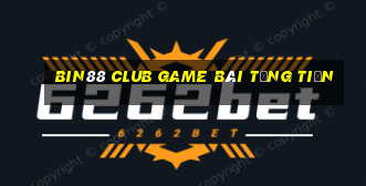 Bin88 Club Game Bài Tặng Tiền