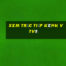 xem trực tiếp kênh vtv5