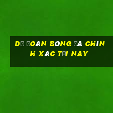 dự đoán bóng đá chính xác tối nay