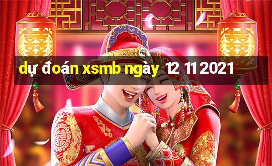 dự đoán xsmb ngày 12 11 2021