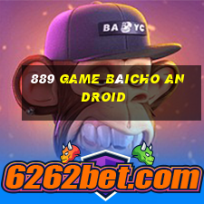 889 Game bàicho Android