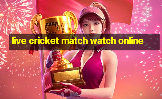 live cricket match watch online