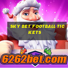 sky bet football tickets