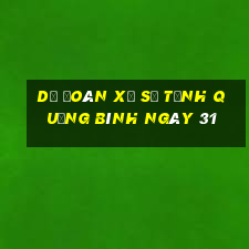 Dự Đoán Xổ Số Tỉnh Quảng Bình ngày 31